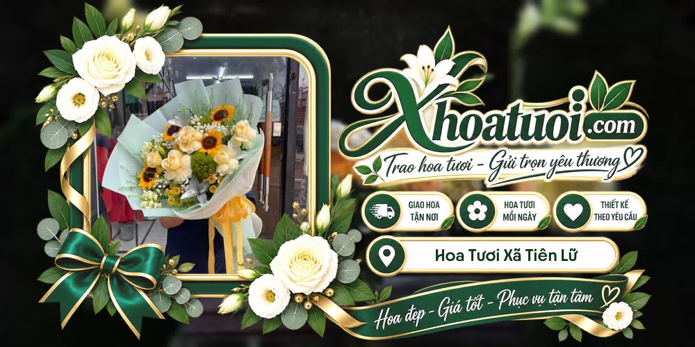 Hoa tươi Xã Tiên Lữ, Phú Thọ giao tận nơi và thiết kế theo yêu cầu