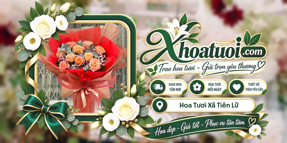Hoa tươi Xã Tiên Lữ, Hưng Yên giao tận nơi và thiết kế theo yêu cầu