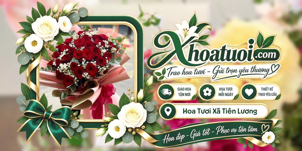 Hoa tươi Xã Tiên Lương, Phú Thọ giao tận nơi và thiết kế theo yêu cầu