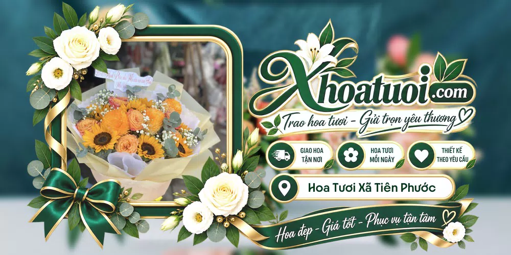 Hoa tươi Xã Tiên Phước, Đà Nẵng giao tận nơi và thiết kế theo yêu cầu