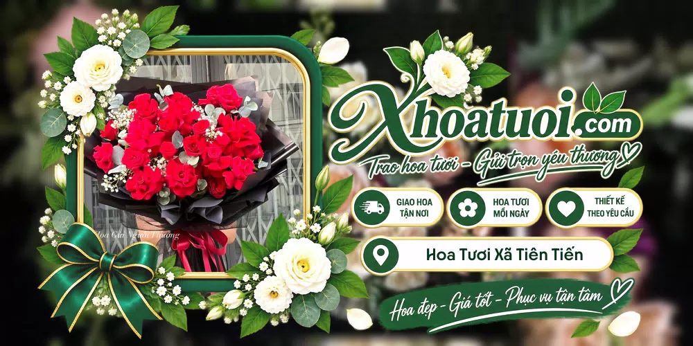 Hoa tươi Xã Tiên Tiến, Hưng Yên giao tận nơi và thiết kế theo yêu cầu