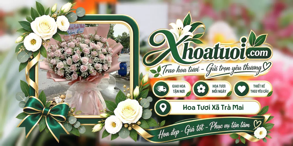 Hoa tươi Xã Trà Mai, Đà Nẵng giao tận nơi và thiết kế theo yêu cầu