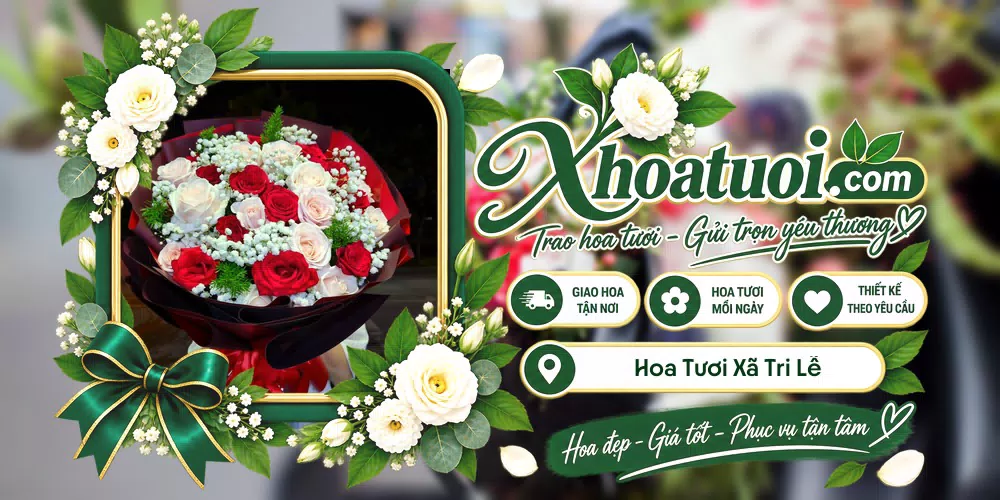 Hoa tươi Xã Tri Lễ, Nghệ An giao tận nơi và thiết kế theo yêu cầu