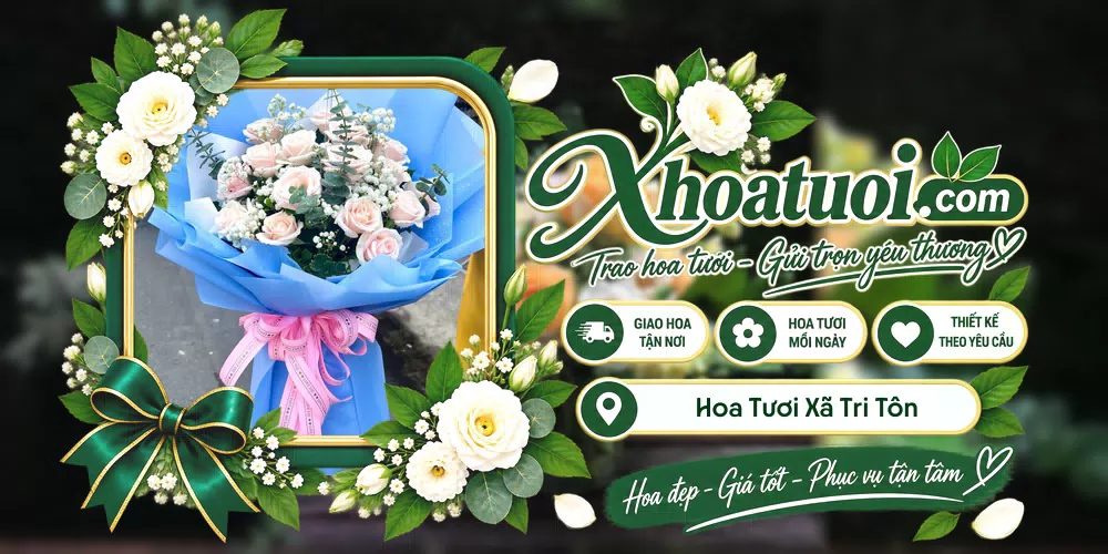 Hoa tươi Xã Tri Tôn, An Giang giao tận nơi và thiết kế theo yêu cầu
