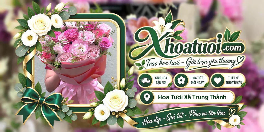 Hoa tươi Xã Trung Thành, Vĩnh Long giao tận nơi và thiết kế theo yêu cầu