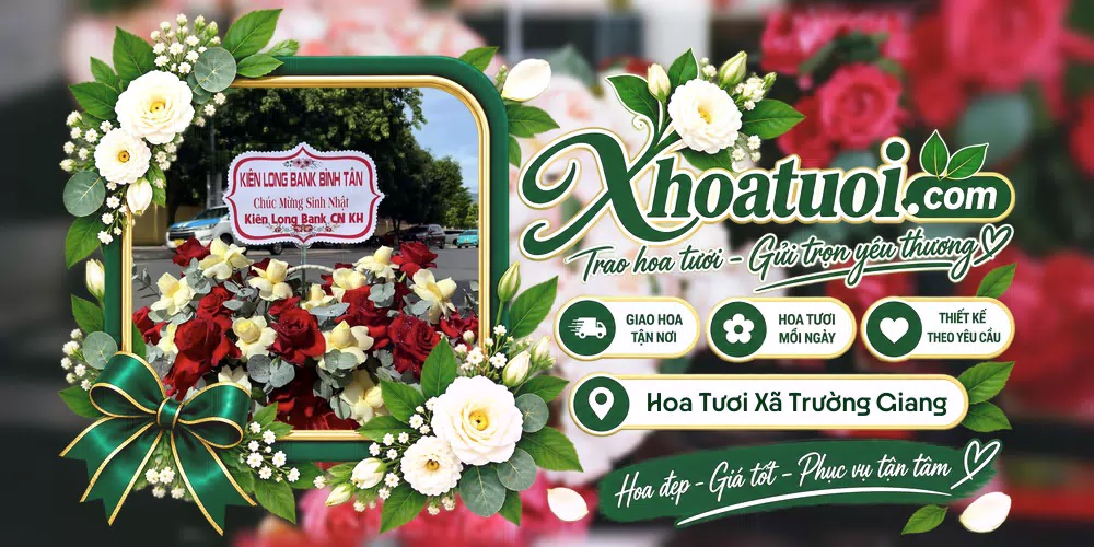 Hoa tươi Xã Trường Giang, Quảng Ngãi giao tận nơi và thiết kế theo yêu cầu