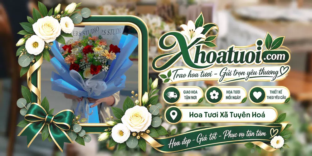 Hoa tươi Xã Tuyên Hoá, Quảng Trị giao tận nơi và thiết kế theo yêu cầu