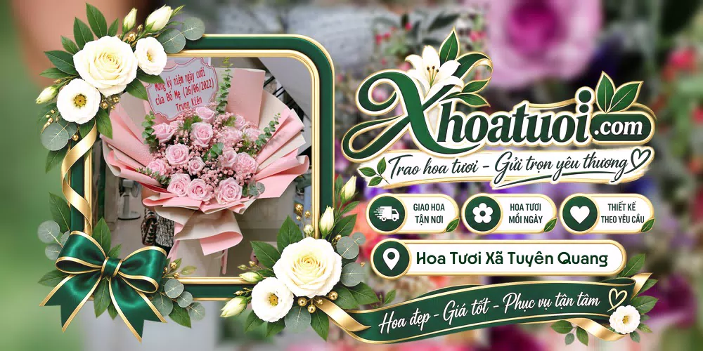 Hoa tươi Xã Tuyên Quang, Lâm Đồng giao tận nơi và thiết kế theo yêu cầu