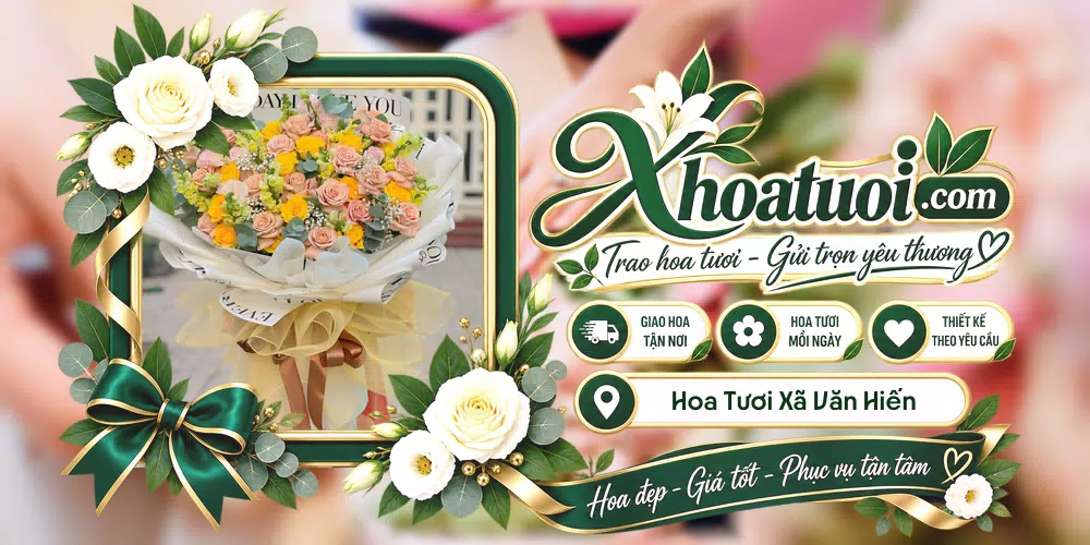 Hoa tươi Xã Văn Hiến, Nghệ An giao tận nơi và thiết kế theo yêu cầu