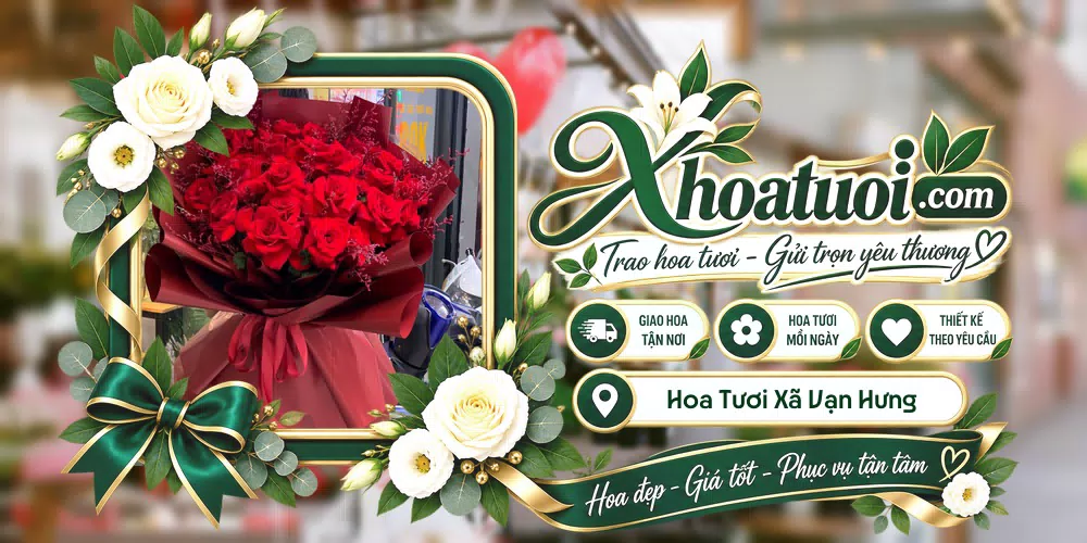 Hoa tươi Xã Vạn Hưng, Khánh Hòa giao tận nơi và thiết kế theo yêu cầu