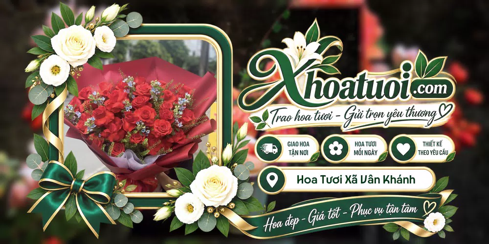 Hoa tươi Xã Vân Khánh, An Giang giao tận nơi và thiết kế theo yêu cầu