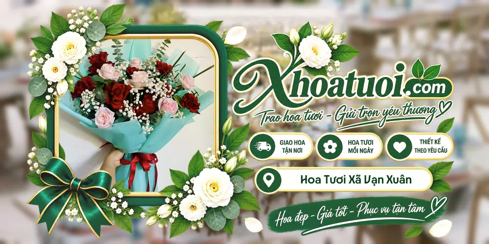 Hoa tươi Xã Vạn Xuân, Phú Thọ giao tận nơi và thiết kế theo yêu cầu