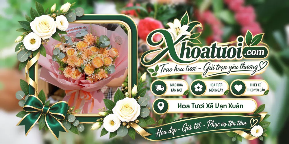 Hoa tươi Xã Vạn Xuân, Hưng Yên giao tận nơi và thiết kế theo yêu cầu