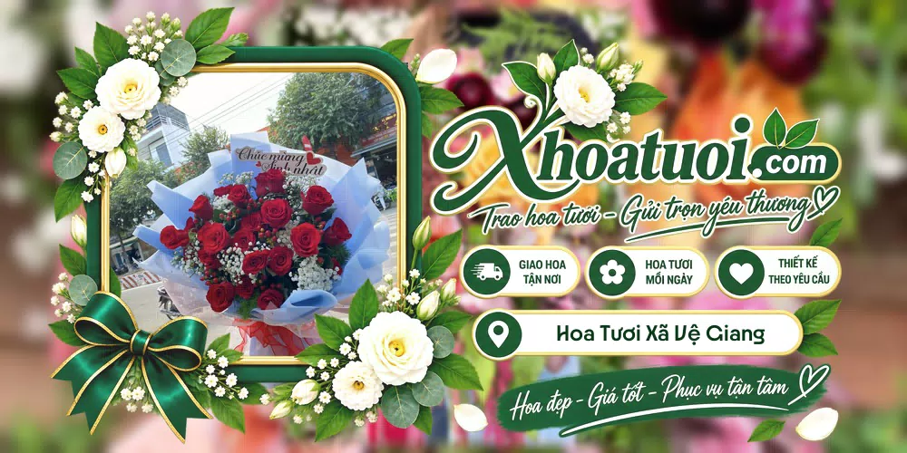 Hoa tươi Xã Vệ Giang, Quảng Ngãi giao tận nơi và thiết kế theo yêu cầu