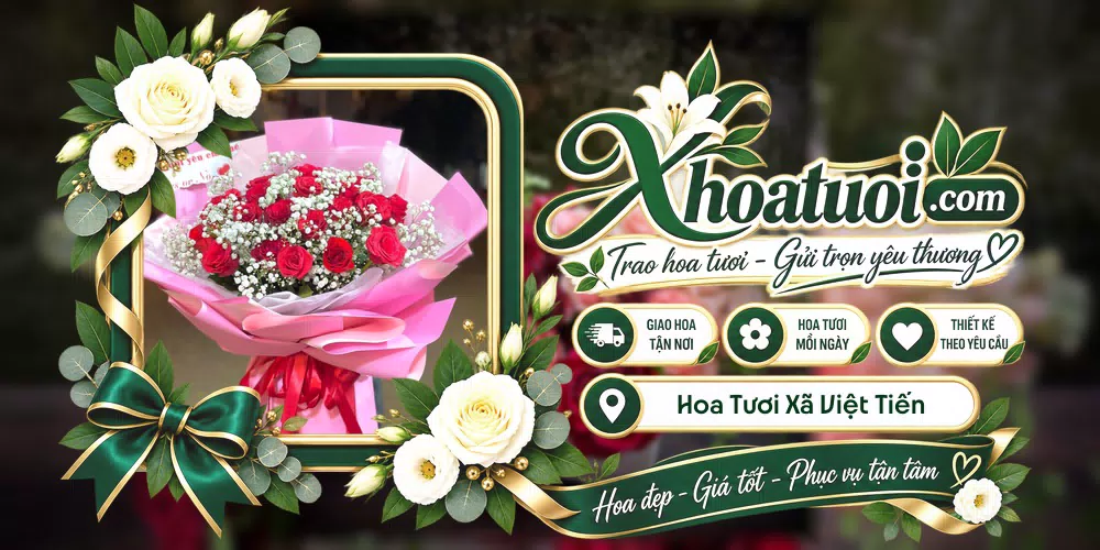 Hoa tươi Xã Việt Tiến, Hưng Yên giao tận nơi và thiết kế theo yêu cầu