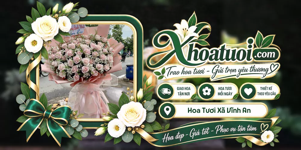 Hoa tươi Xã Vĩnh An, Phú Thọ giao tận nơi và thiết kế theo yêu cầu