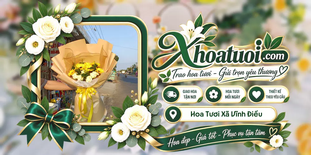 Hoa tươi Xã Vĩnh Điều, An Giang giao tận nơi và thiết kế theo yêu cầu