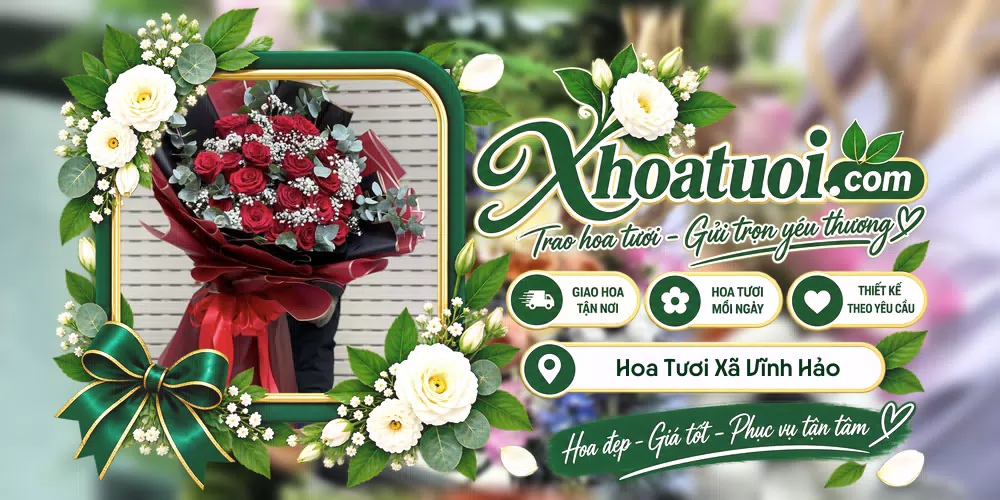 Hoa tươi Xã Vĩnh Hảo, Lâm Đồng giao tận nơi và thiết kế theo yêu cầu