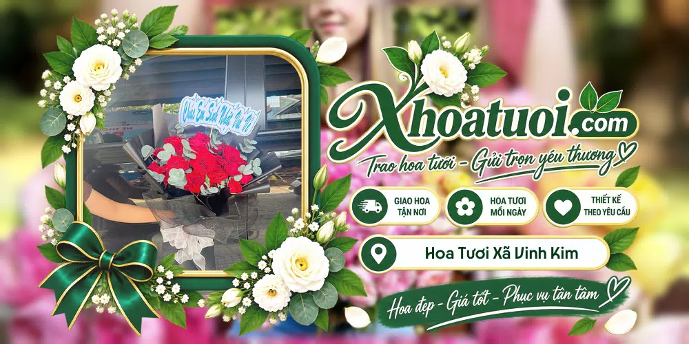 Hoa tươi Xã Vinh Kim, Vĩnh Long giao tận nơi và thiết kế theo yêu cầu