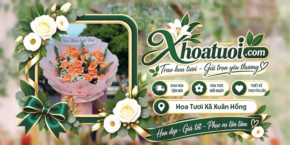 Hoa tươi Xã Xuân Hồng, Ninh Bình giao tận nơi và thiết kế theo yêu cầu