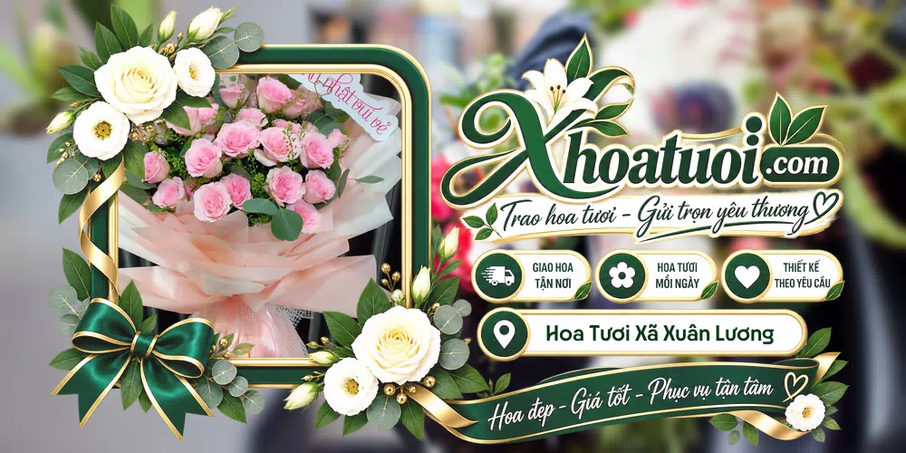 Hoa tươi Xã Xuân Lương, Bắc Ninh giao tận nơi và thiết kế theo yêu cầu