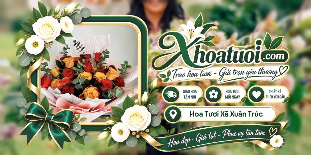 Hoa tươi Xã Xuân Trúc, Hưng Yên giao tận nơi và thiết kế theo yêu cầu