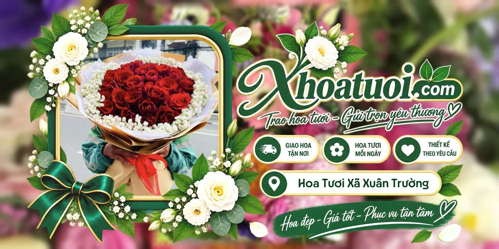 Hoa tươi Xã Xuân Trường, Ninh Bình giao tận nơi và thiết kế theo yêu cầu