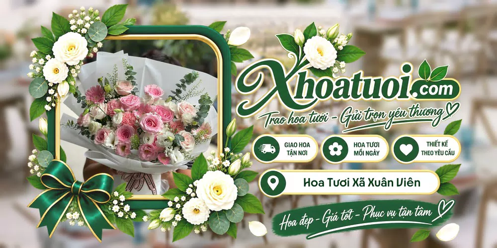 Hoa tươi Xã Xuân Viên, Phú Thọ giao tận nơi và thiết kế theo yêu cầu