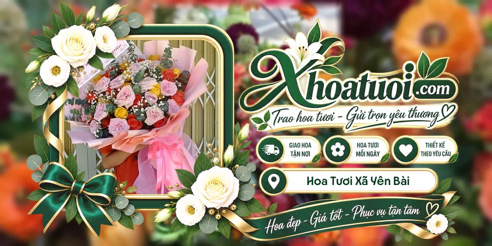 Hoa tươi Xã Yên Bài, Hà Nội giao tận nơi và thiết kế theo yêu cầu