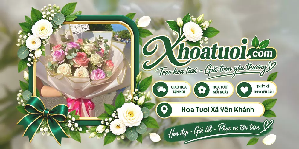 Hoa tươi Xã Yên Khánh, Ninh Bình giao tận nơi và thiết kế theo yêu cầu
