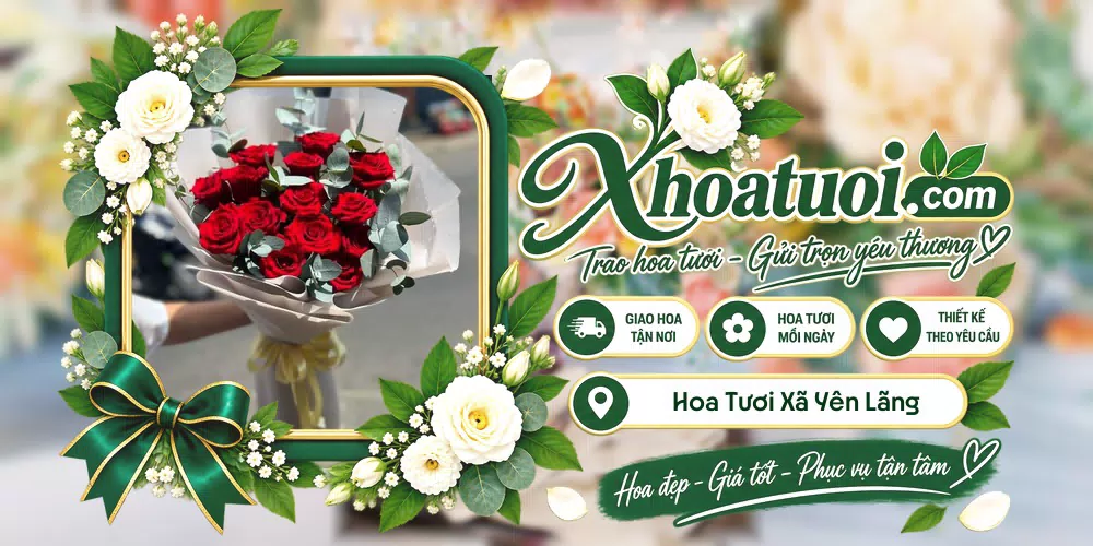 Hoa tươi Xã Yên Lãng, Phú Thọ giao tận nơi và thiết kế theo yêu cầu