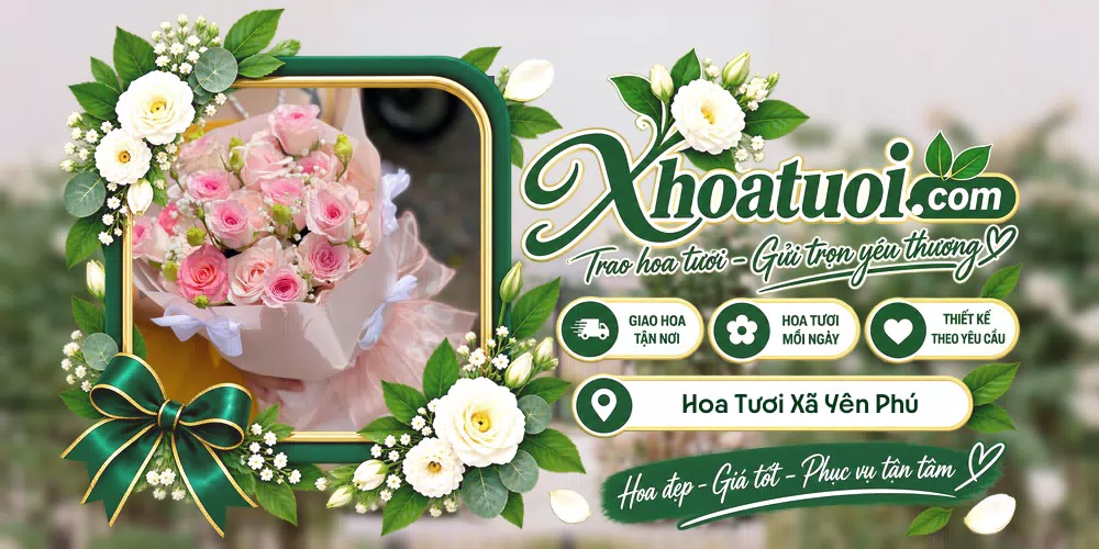 Hoa tươi Xã Yên Phú, Phú Thọ giao tận nơi và thiết kế theo yêu cầu