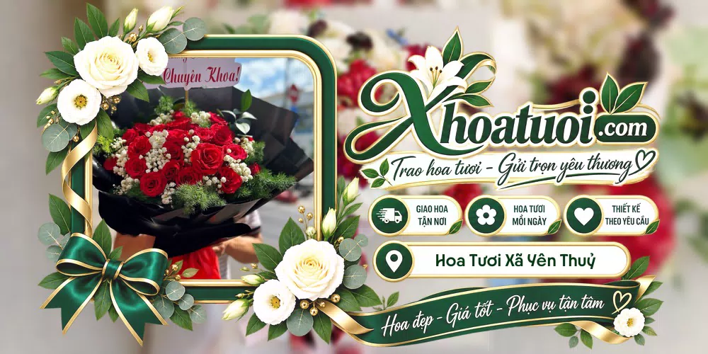 Hoa tươi Xã Yên Thuỷ, Phú Thọ giao tận nơi và thiết kế theo yêu cầu