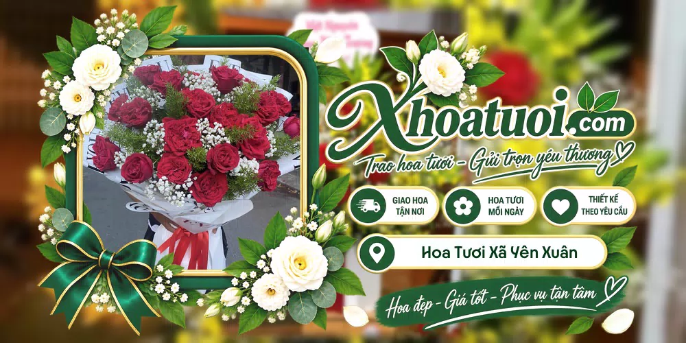 Hoa tươi Xã Yên Xuân, Hà Nội giao tận nơi và thiết kế theo yêu cầu